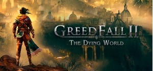 GreedFall II: The Dying World - Early Access