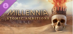 Millennia: Atomic Ambitions