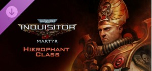 Warhammer 40,000: Inquisitor - Martyr - Hierophant Class